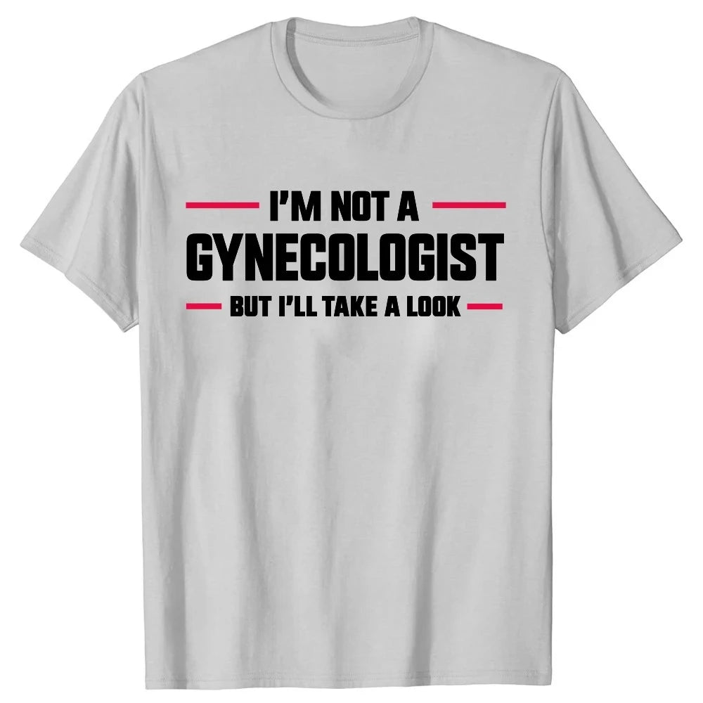 I'm Not A Gynecologist But I'll Take A Look Funny Doctor T-shirts Men Fashion Casual Tshirt Loose T Shirt - Bear Hugs