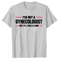 I'm Not A Gynecologist But I'll Take A Look Funny Doctor T-shirts Men Fashion Casual Tshirt Loose T Shirt - Bear Hugs