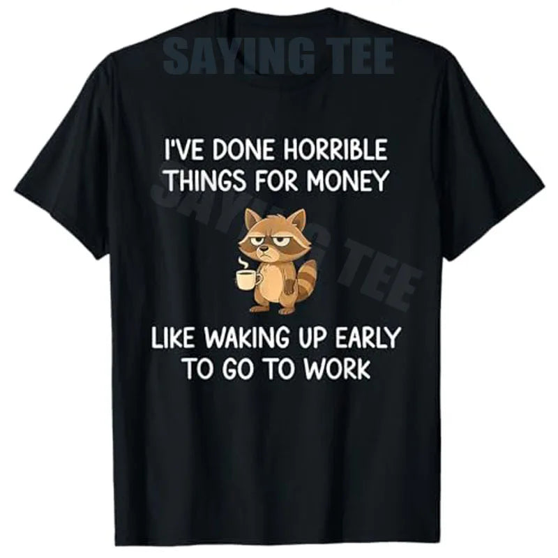 I've Done Horrible Things for Money Like Waking Up T-Shirt Y2k Humorous Letters Printed Workday Joke Graphic Saying Tee - Bear Hugs