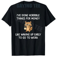 I've Done Horrible Things for Money Like Waking Up T-Shirt Y2k Humorous Letters Printed Workday Joke Graphic Saying Tee - Bear Hugs