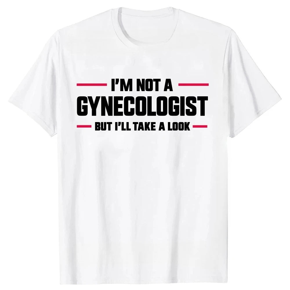 I'm Not A Gynecologist But I'll Take A Look Funny Doctor T-shirts Men Fashion Casual Tshirt Loose T Shirt - Bear Hugs