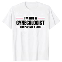 I'm Not A Gynecologist But I'll Take A Look Funny Doctor T-shirts Men Fashion Casual Tshirt Loose T Shirt - Bear Hugs