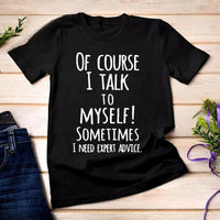 Of Course I Talk To Myself Graphic T-shirt