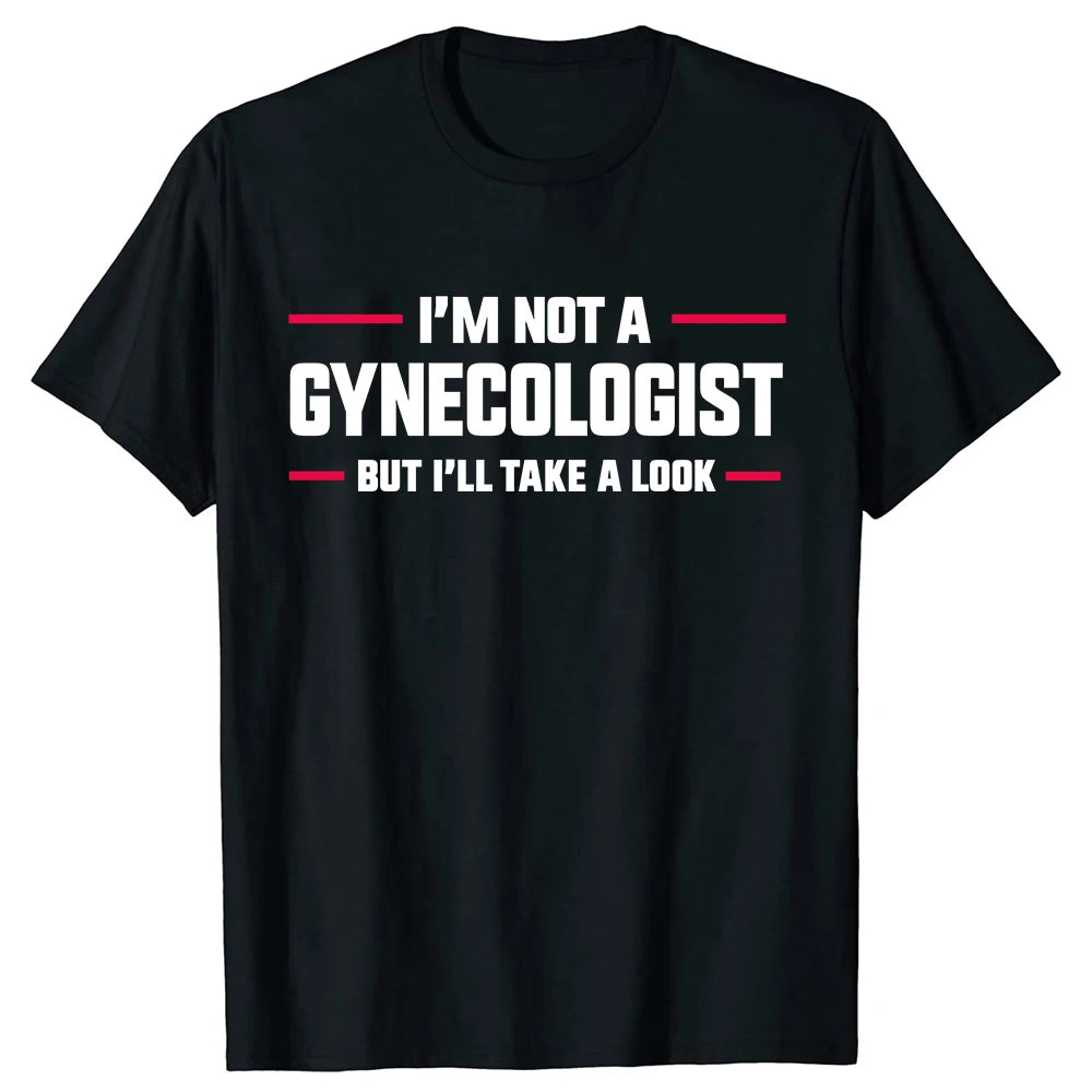 I'm Not A Gynecologist But I'll Take A Look Funny Doctor T-shirts Men Fashion Casual Tshirt Loose T Shirt - Bear Hugs